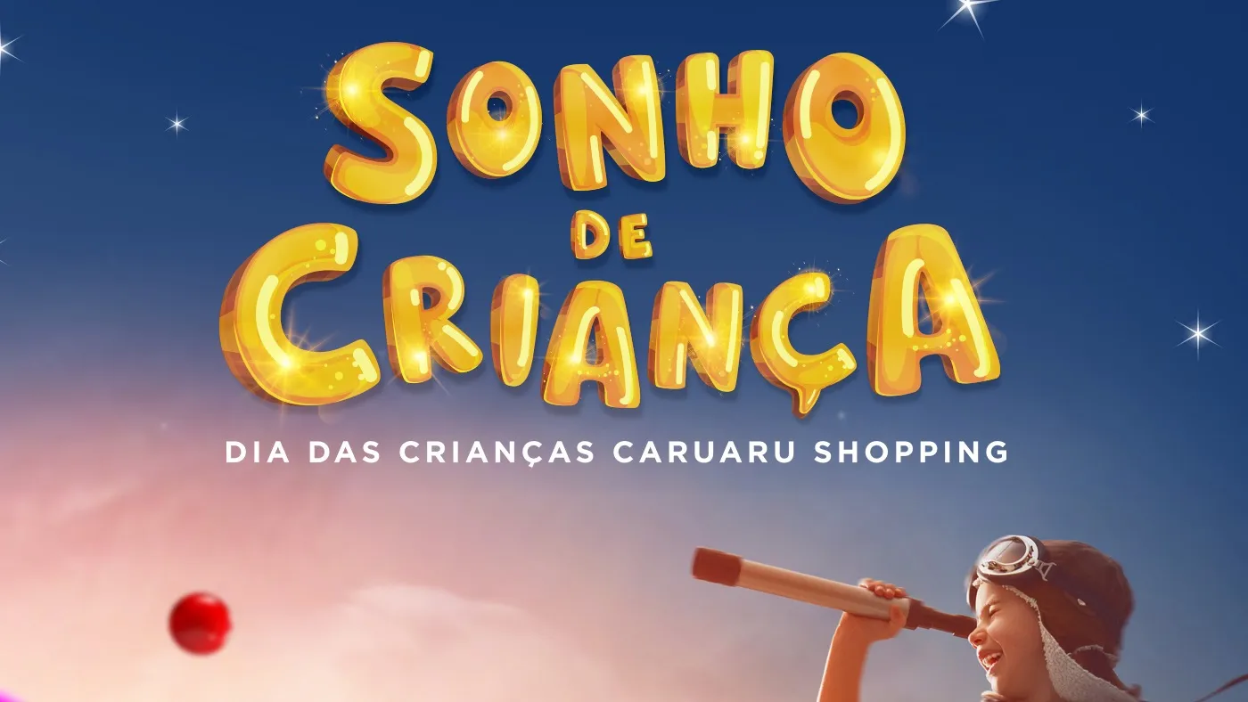 Peça do projeto Caruaru Shopping · Sonho de Criança